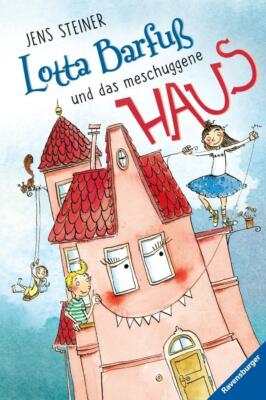 Lotta Barfuß und das meschuggene Haus von Jens Steiner (2020, Gebundene Ausgabe)