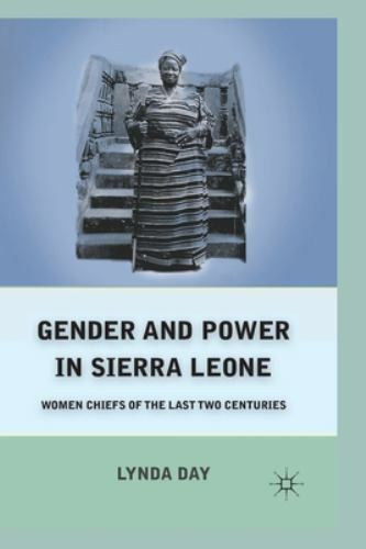 Gender and Power in Sierra Leone : Women Chiefs of the Last Two Centuries by ...