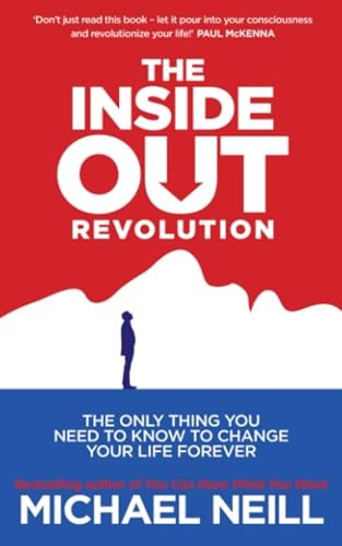 The Inside-Out Revolution : The Only Thing You Need To Know To Change Your Life Forever Michael Neill - Image 11
