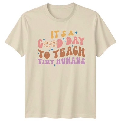 It's A Good Day To Teach Tiny Humans Lehrer Grafik T-Shirt - a