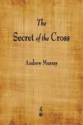 Andrew Murray | The Secret of the Cross | Taschenbuch | Englisch (2015)