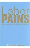 Labor Pains: Inside America's New Union Movement by Suzan Erem [Hardcover]