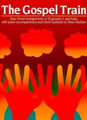 THE GOSPEL TRAIN MUSIC BOOK EASY CHORAL ARRANGEMENTS WITH PIANO & CHORD SYMBOLS