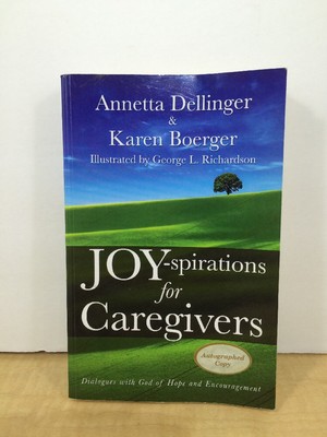 Joy-spirations for Caregivers by Karen Boerger and Annetta Dellinger, Signed!!