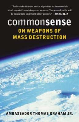 Common Sense on Weapons of Mass Destruction by Thomas Graham: Used