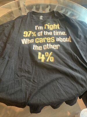 Mens I'm Right 97% of The Time Funny Sarcastic Mocking Novelty Graphic R11