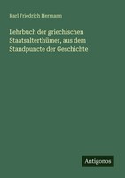 Karl Friedrich Hermann | Lehrbuch Der Griechischen StaatsalterthüMer, Aus Dem...