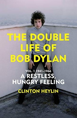 The Double Life of Bob Dylan Vol. 1..., Heylin, Clinton