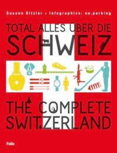 Total alles über die Schweiz / The Complete Switzerland by Sitzler, Susann