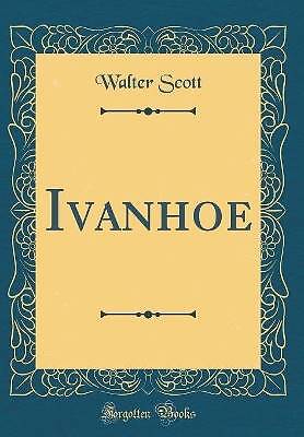 Ivanhoe (Classic Reprint), Walter Scott,  Hardback