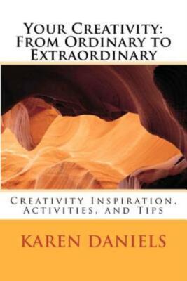 Your Creativity: From Ordinary To Extraordinary: Creativity Inspiration, Ac...