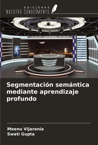 Meenu Vijarania (U. A.) | SegmentacióN SemáNtica Mediante Aprendizaje Profundo-image