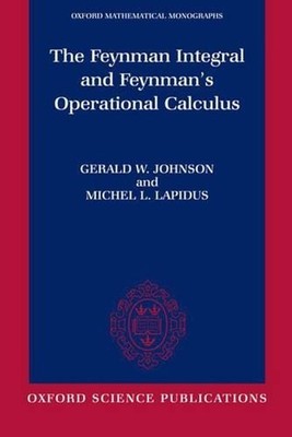 The Feynman Integral and Feynman's Operational Calculus by Johnson (English) Pap