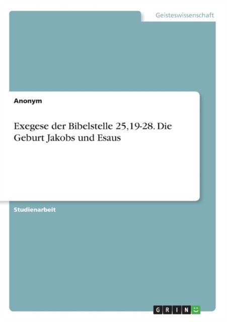 Anonym - Exegese der Bibelstelle 2519-28. Die Geburt Jakobs und Esaus - P555z