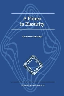 A Primer in Elasticity - 9789048155927