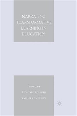 Narrating Transformative Learning in Education, Paperback by Gardner, M. (EDT...