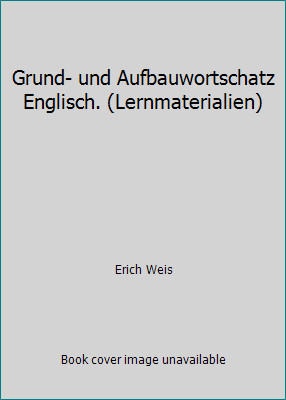 Grund- und Aufbauwortschatz Englisch. (Lernmaterialien) by Erich Weis