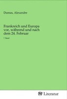 Alexandre Dumas | Frankreich Und Europa Vor, WäHrend Und Nach Dem 24. Februar