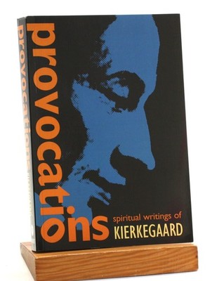 Soren Kierkegaard / Provocations Spiritual Writings of Kierkegaard 2004