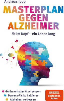 Masterplan gegen Alzheimer. Fit im Kopf - ein Leben lang. Wie Sie frühzeitig Ihr
