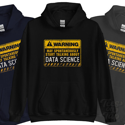 WARNUNG KANN SPONTAN ANFANGEN, ÜBER DATA SCIENCE HOODIE ZU SPRECHEN