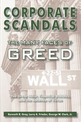 Corporate Scandals, The Many Faces of Greed: The Great Heist, Financial Bubb...