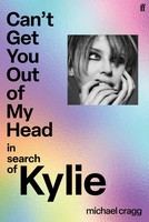 Can't Get You Out Of My Head | In Search Of Kylie | Michael Cragg | Englisch