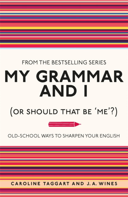 My Grammar and I (Or Should That Be 'Me'?) by Caroline Taggart (Paperback Book)