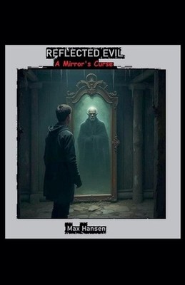 Reflected Evil - A Mirror's Curse by Max Hansen Paperback Book