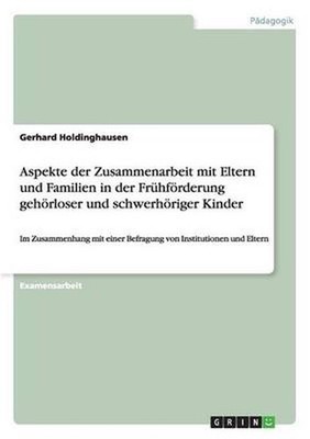 Aspekte Der Zusammenarbeit Mit Eltern Und Familien in Der Fruhfoerderung Gehoerl