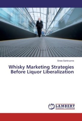 Whisky Marketing Strategies Before Liquor Liberalization Sinee Sankrusme