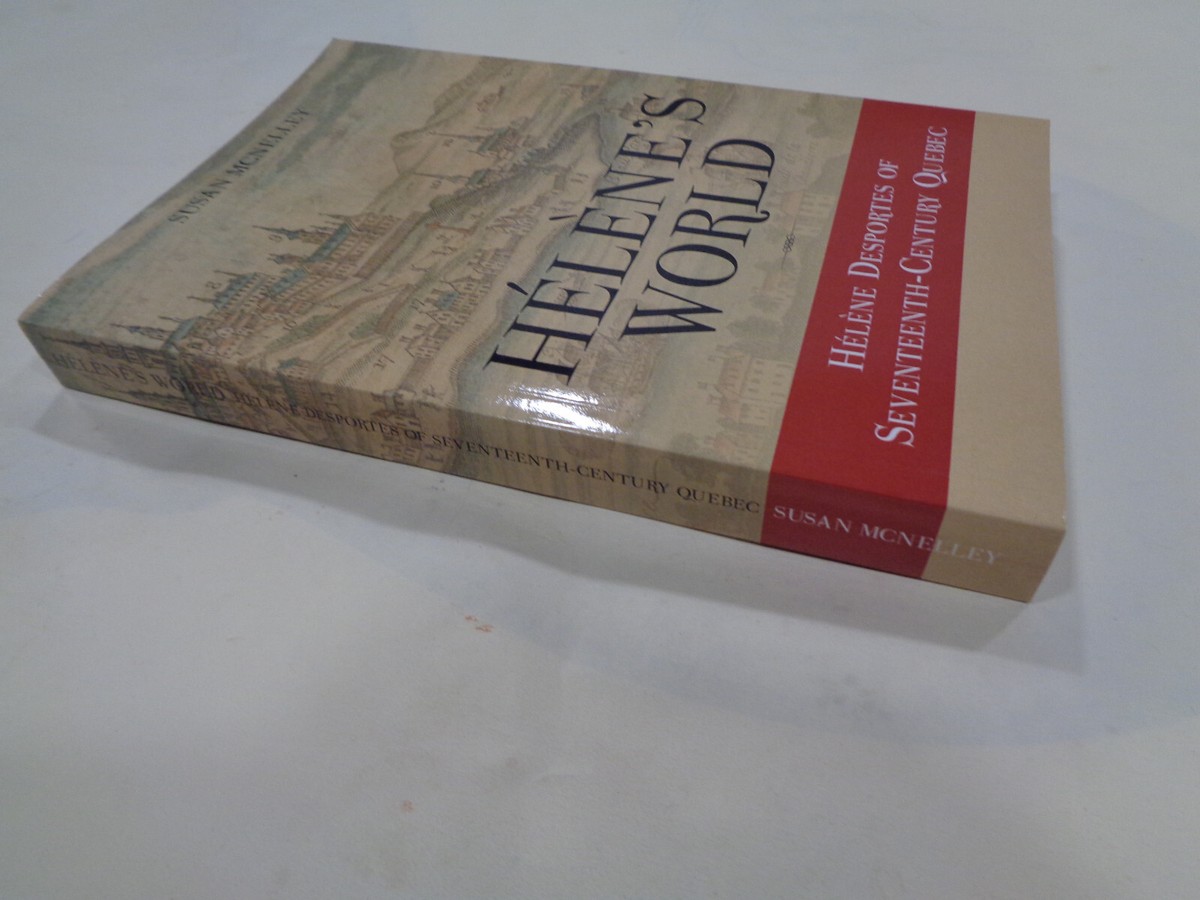 Hélène's World: Hélène Desportes of Seventeenth-Century Quebec by