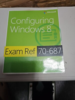 Configuring Windows (R) 8: Exam Ref 70-687 by Andrew Bettany, Mike Halsey (Mixed
