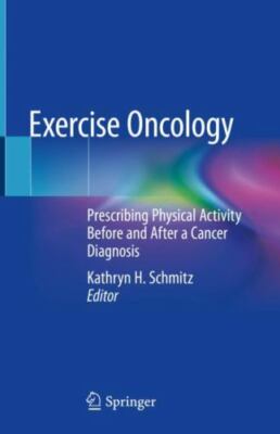 Exercise Oncology: Prescribing Physical Activity Before and After a Cancer Diagn