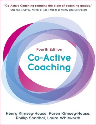 Co-Active Coaching, Fourth Edition: The proven framework for transformative ...