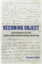 Becoming Object: The Sociopolitics of the Samuel George Morton Cranial Collectio