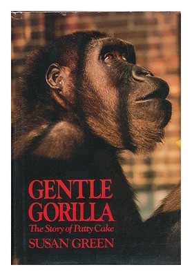 GENTLE GORILLA: THE STORY OF PATTY CAKE By Susan Kohn Green - Hardcover **Mint**