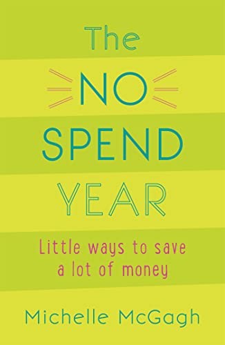The No Spend Year: How you can spend less and live more. McGagh 9781473652156** - Image 2