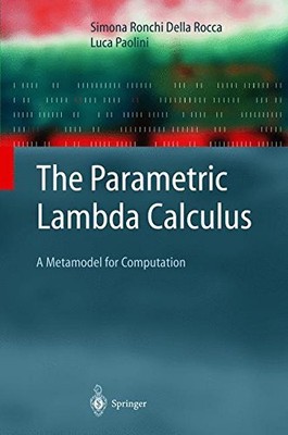 THE PARAMETRIC LAMBDA CALCULUS: A METAMODEL FOR By Ronchi Simona Della Rocca
