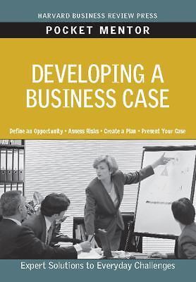 Developing a Business Case: Expert Solutions to Everyday Challenges
