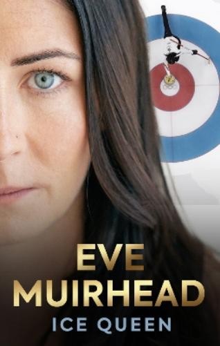 Eve Muirhead Eve Muirhead: Ice Queen (Copertina rigida)