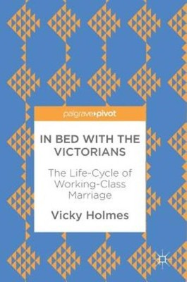 In Bed With The Victorians: The Life-Cycle Of Working-Class ...
