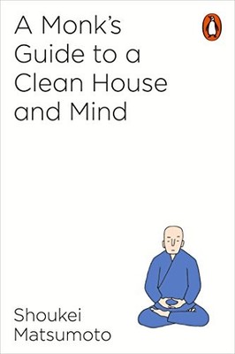 A Monk's Guide to a Clean House and Mind by Matsumoto, Shoukei 184614969X