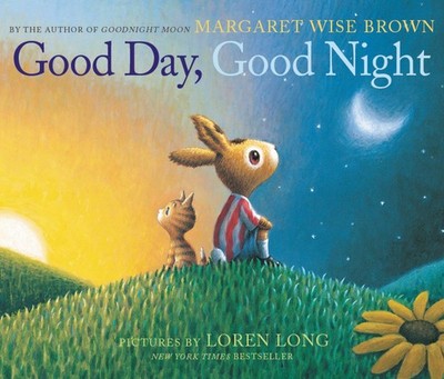 Good Day, Good Night Board Book - board book Brown, Margaret Wise|Long, Lore...
