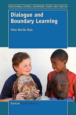 Dialogue and Boundary Learning (Educational Futures, 66)
