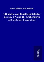 110 Volks- Und Gesellschaftslieder Des 16., 17. Und 18. Jahrhunderts Mit Und...