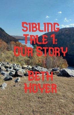 Sibling Tale 1 Our Story by Beth Hoyer Paperback Book