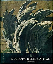 Argan,Giulio Carlo. - L'Europa delle capitali. 1600-1700. 