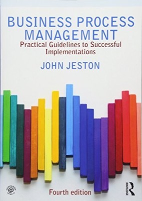 Business Process Management: Practical Guidelines to Successfu .
