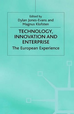Technology, Innovation and Enterprise: The European Experience by D. Jones-Evans